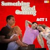 Something Good Coming (2023) Movie Review, ACT 1
