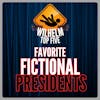 TOP FIVE: Favorite Fictional Presidents