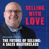 The Future of Selling: A Sales Masterclass with Richard Harris