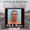 Cold and Missing: Tito J. Garcia Quintanilla - Part 1