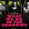 EPISODE 6: WHAT WE DO IN THE SHADOWS