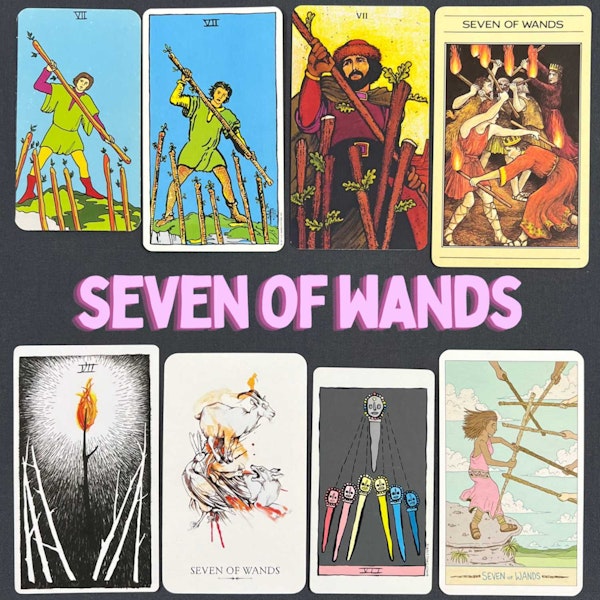 Ep8: Seven of Wands