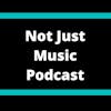 Not Just Music Podcast ft. Dajuiceskee