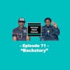 What's The #Backstory? ft. Duan & Q - Episode 71