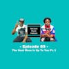 The Next Move Is Up To You Part 3 ft Duan & Q - Episode 85