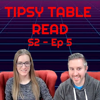 Tipsy Table Read! S.2 - Ep. 5