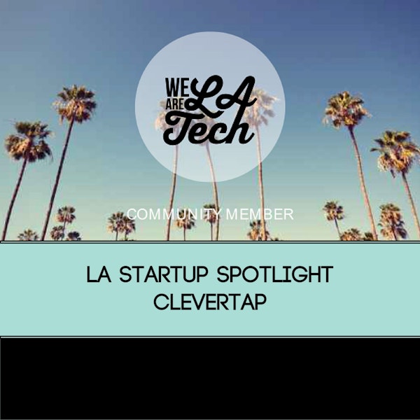 CleverTap, SDK for Mobile Analytics feat. Kara Dake: LA Startup Spotlight