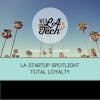 Total Loyalty, “Engaging Loyal Customers” feat. Liam Oliver : LA Startup Spotlight