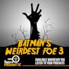Batman's Weirdest Foe: Dr. Hurt Part Three