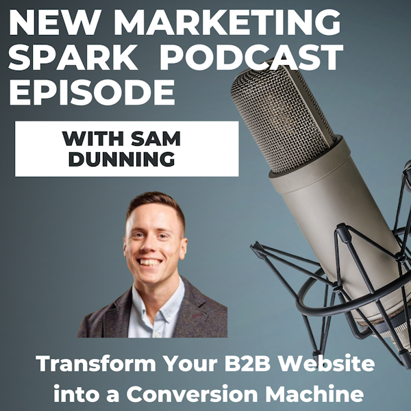 Turn Your B2B Website into a Conversion Machine: Expert Tips from Sam Dunning