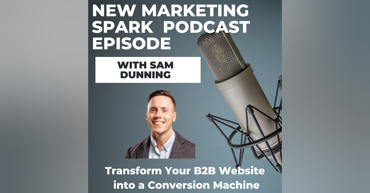 Turn Your B2B Website into a Conversion Machine: Expert Tips from Sam Dunning