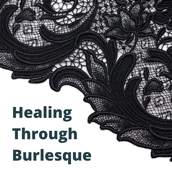 Healing Through Burlesque with Meadow Lark | Episode 23