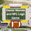 Easter Memes and NFL Logo Game