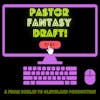 Pastor Fantasy Draft!