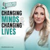 Changing Minds & Changing Lives Podcast