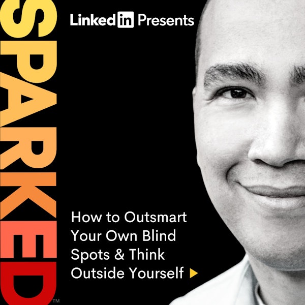 How to Outsmart Your Own Blind Spots & Think Outside Yourself