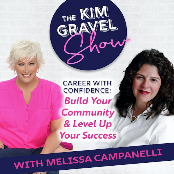 Career with Confidence: Build Your Community & Level Up Your Success with Melissa Campanelli