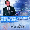 Angelo Robles: Unplugged From The Matrix