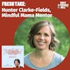 Fresh Take: Hunter Clarke-Fields - Mindful Mama Mentor