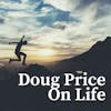 Doug Price On Life