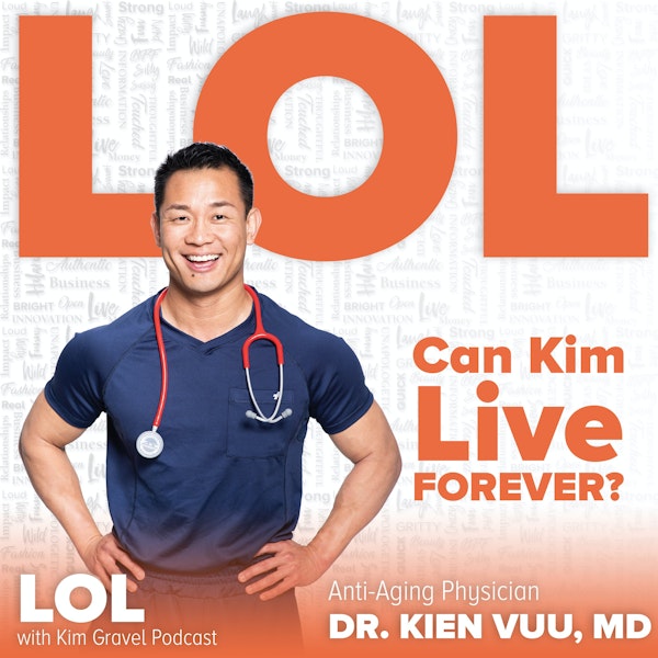 Can Kim Live Forever? With Dr. Kien Vuu, MD