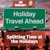 Ask Margaret - Splitting Time at the Holidays