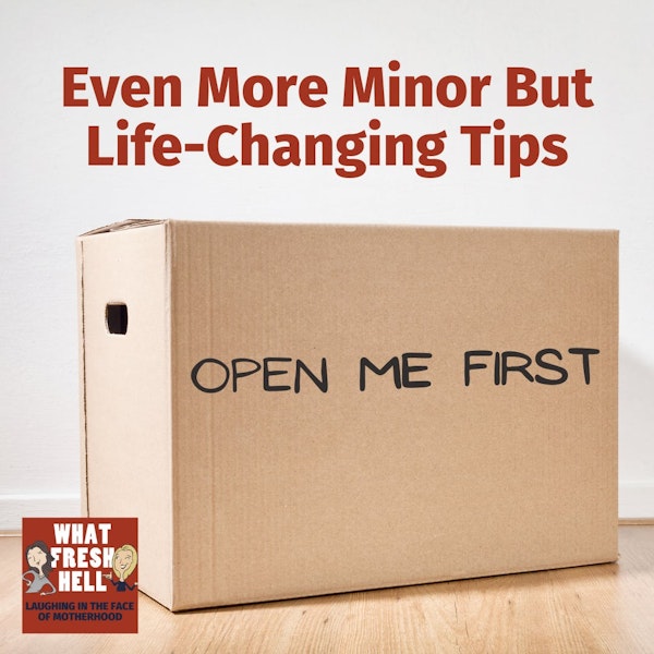 Even More Minor But Life-Changing Tips