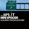 The Split | Mini Episode | Walking the Boulevard