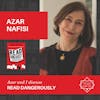 Azar Nafisi - READ DANGEROUSLY