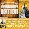Episode 127: Private Lives, Gertrude Lawrence & The Lives of Lives of Noel Coward, part 3