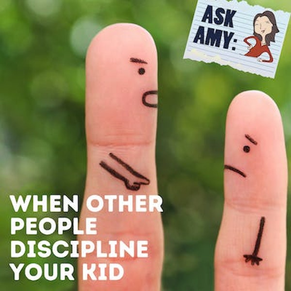 Ask Amy: When Other People Discipline Your Kids