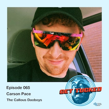 Ep. 65 feat. Carson Pace of The Callous Daoboys