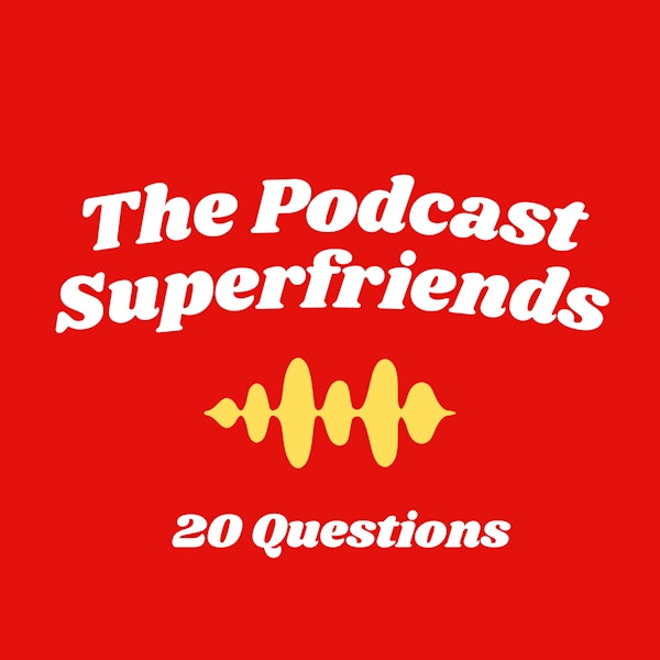 20 Questions for the Superfriends