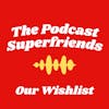 Our Wishlist For the Podcast Industry