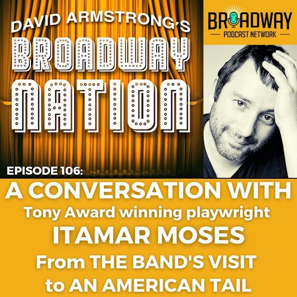 Episode 106; ITAMAR MOSES — From THE BAND