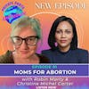 Moms for Abortion with Robin Marty & Christine Michel Carter