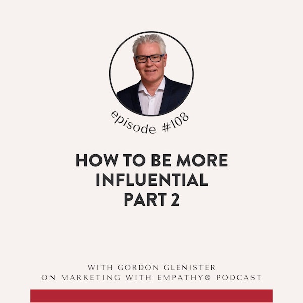 108. How to Be More Influential (part 2) - Gordon Glenister