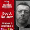 S09E06 | Scott Walker | The Murder of Bernadette Walker