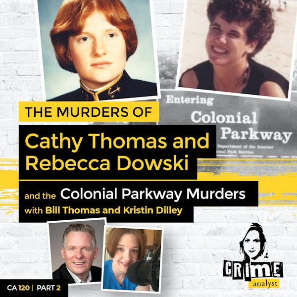 Ep 120: The Murders of Cathy Thomas and Rebecca Dowski and the Colonial Parkway Murders, Part 2