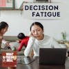 Decision Fatigue- And Why It's Especially Bad For Moms