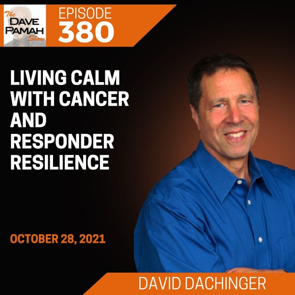 Living Calm With Cancer and Responder Resilience with David Dachinger