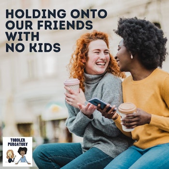 Holding onto Our Friends with No Kids
