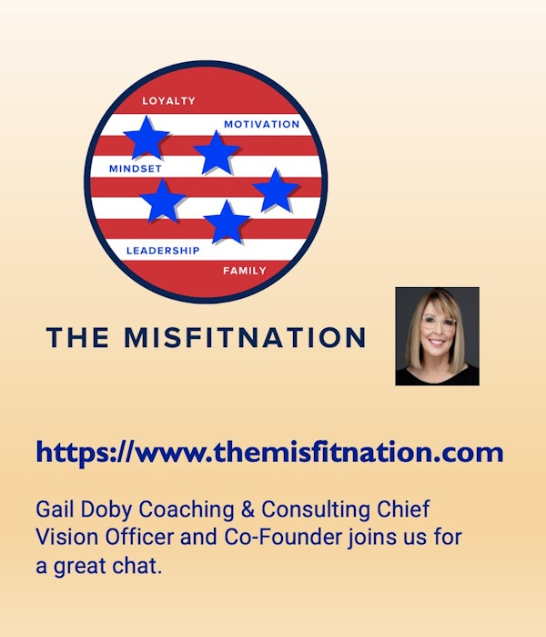 Gail Doby Coaching & Consulting Chief Vision Officer and Co-Founder, Joins The MisFitNation for a great Chat