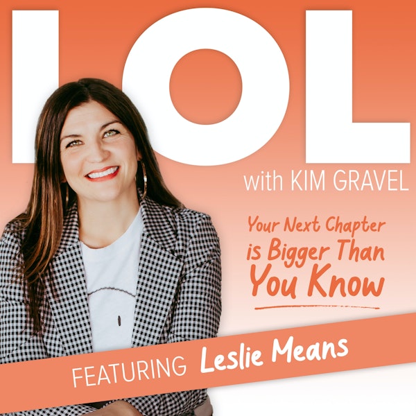 Your Next Chapter is Bigger Than You Know with Leslie Means