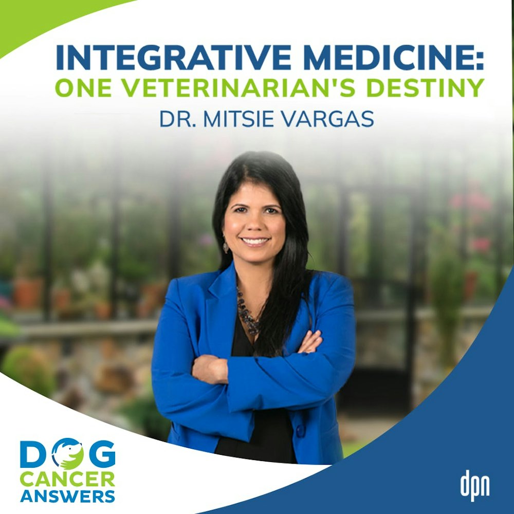 Integrative Medicine: One Veterinarian’s Destiny | Dr. Mitsie Vargas #164