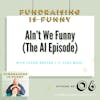 AIn't We Funny (The AI Episode)