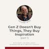 129. Gen Z Doesn't Buy Things, They Buy Inspiration - Ian Baer, Sooth