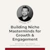 131. Building Niche Masterminds for Growth & Engagement