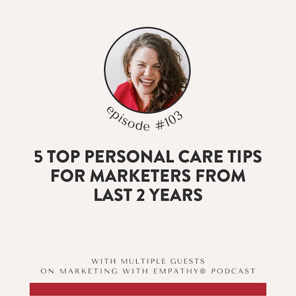 103. 5 Top Personal Care Tips for Marketers from Last 2 Years