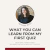 132. What You Can Learn from My First Quiz